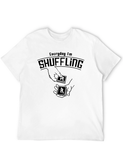 Everyday Im Shuffling T-Shirt