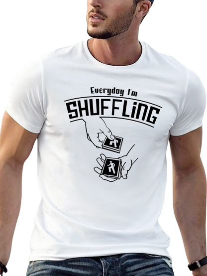 Everyday Im Shuffling T-Shirt