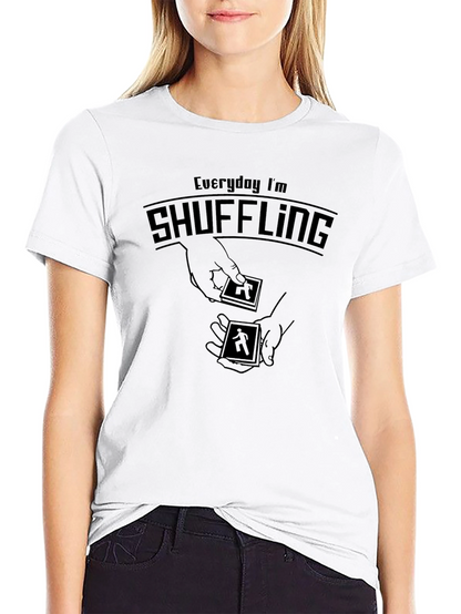 Everyday Im Shuffling T-Shirt