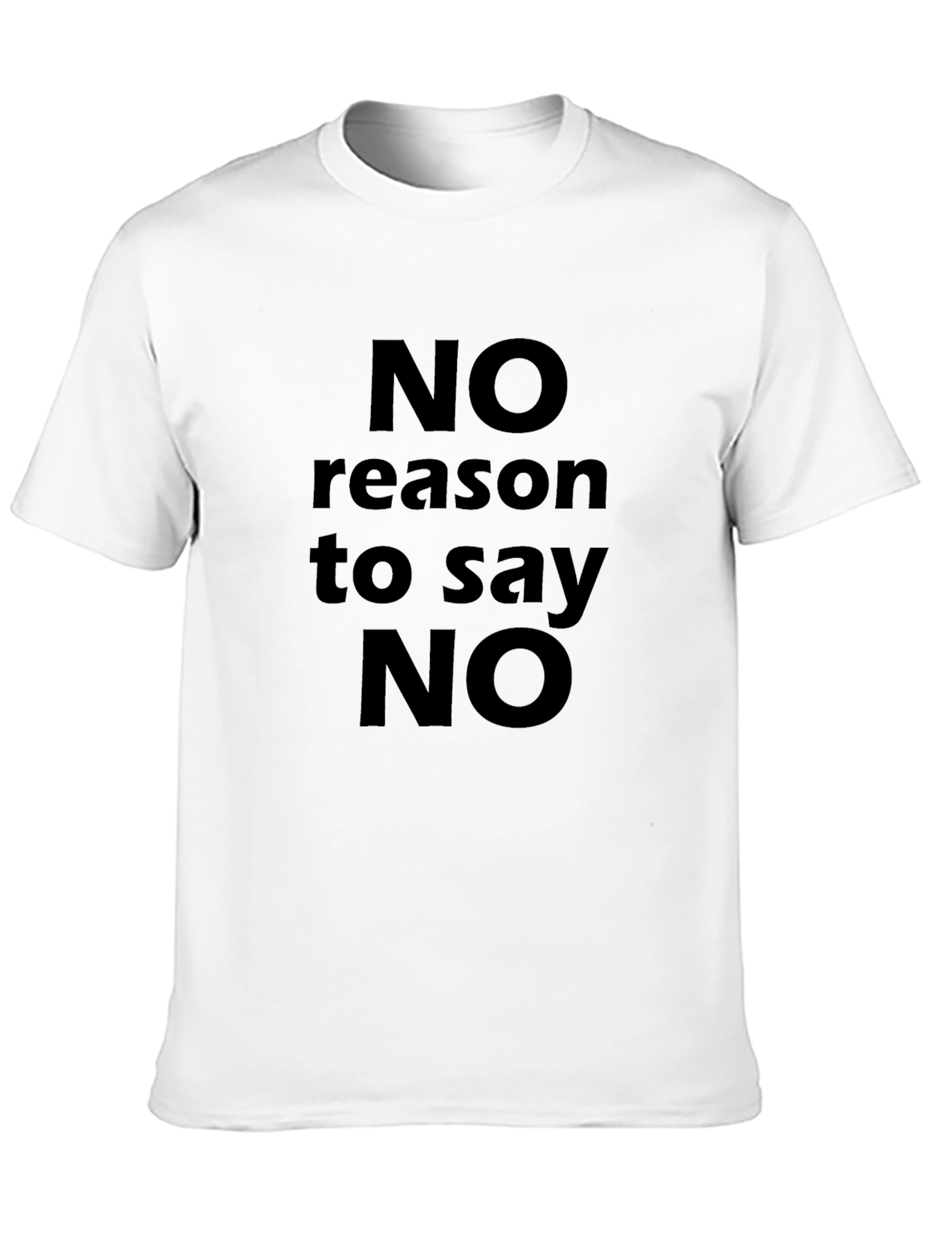 No Reason to Say No Black T-Shirt