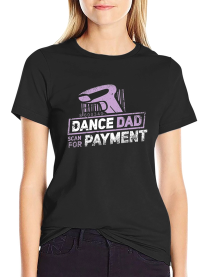 Dance Dad Scan for Payment Funny T-Shirt