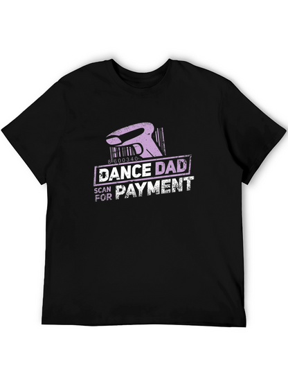 Dance Dad Scan for Payment Funny T-Shirt