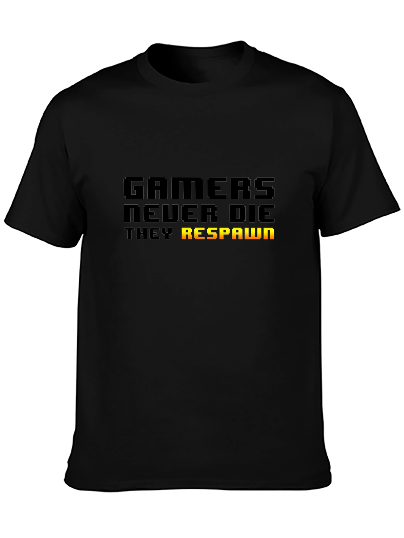 Gamers Never Die T-Shirt - They Respawn