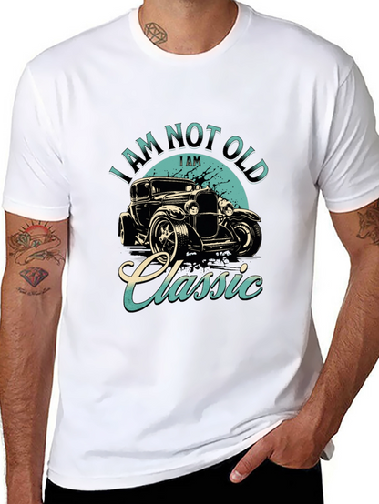 Classic Car T-Shirt - I Am Not Old
