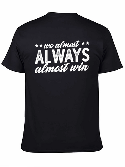 Always Almost Win T-Shirt - Funny Sarcastic Tee