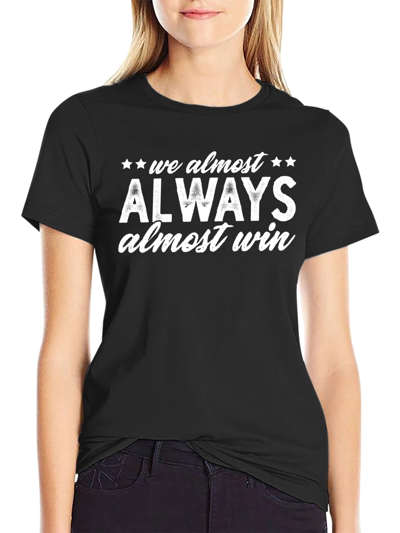 Always Almost Win T-Shirt - Funny Sarcastic Tee