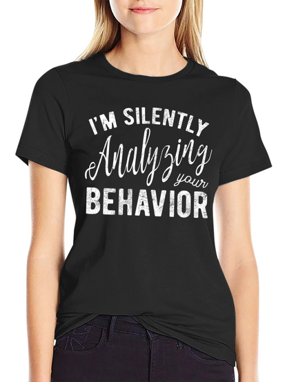 Analyzing Your Behavior Tee - Funny Sarcastic T-Shirt