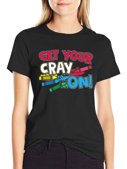 Get Your Cray On T-Shirt