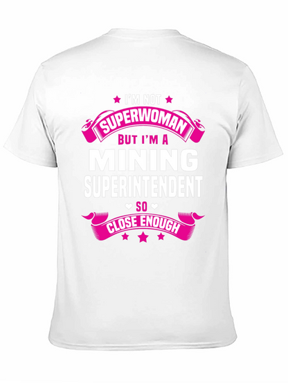 Mining Superintendent T-Shirt - Im Not Superwoman!