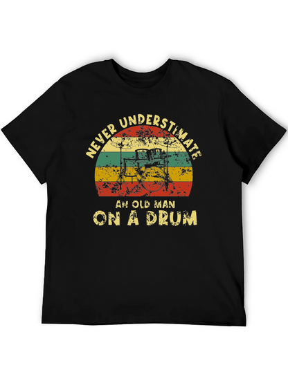 Never Underestimate Old Man Drummer T-Shirt