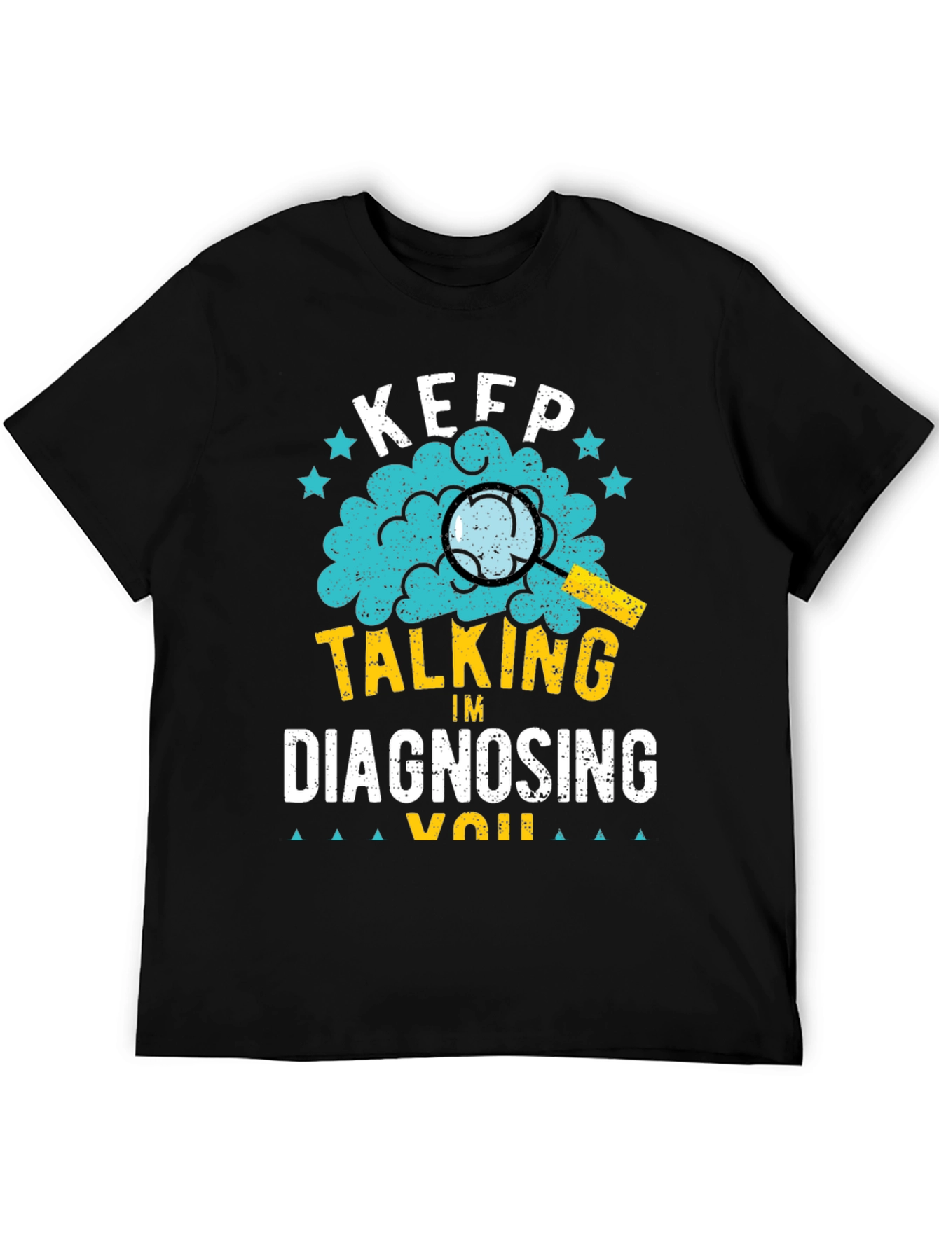 Keep Talking Im Diagnosing You T-Shirt
