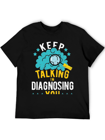 Keep Talking Im Diagnosing You T-Shirt
