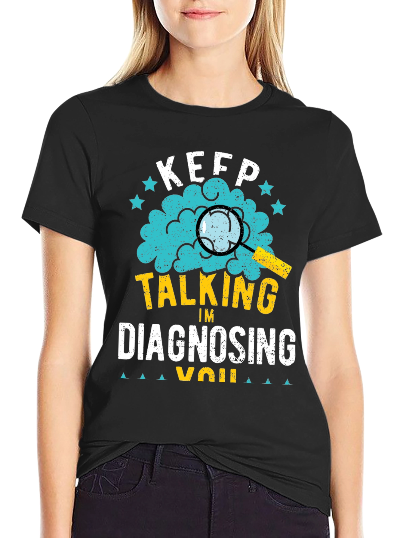 Keep Talking Im Diagnosing You T-Shirt