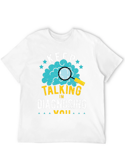 Keep Talking Im Diagnosing You T-Shirt