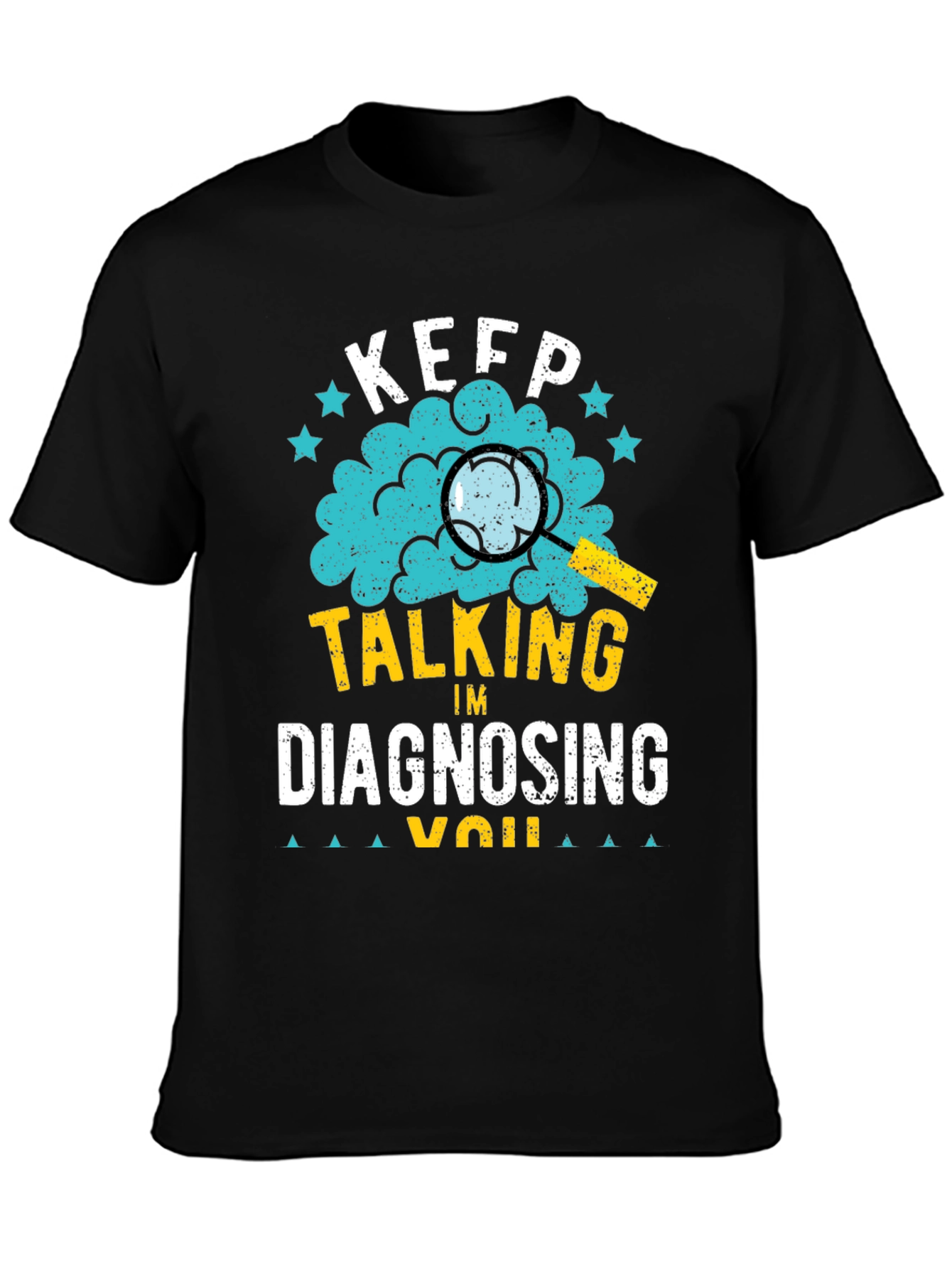 Keep Talking Im Diagnosing You T-Shirt