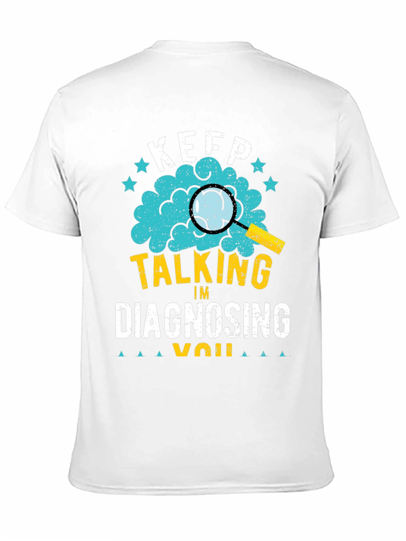 Keep Talking Im Diagnosing You T-Shirt