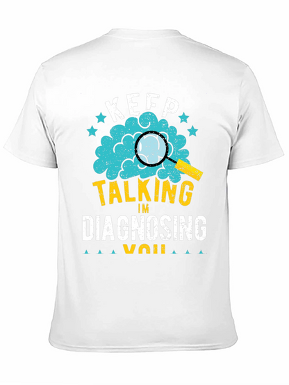 Keep Talking Im Diagnosing You T-Shirt