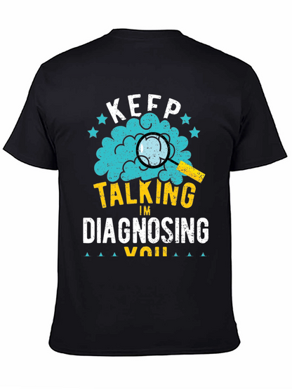 Keep Talking Im Diagnosing You T-Shirt
