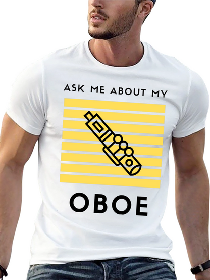 Oboe Player T-Shirt - Ask Me About My Oboe