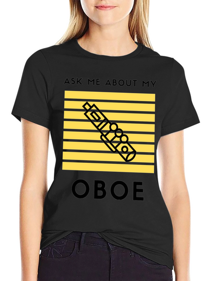 Oboe Player T-Shirt - Ask Me About My Oboe