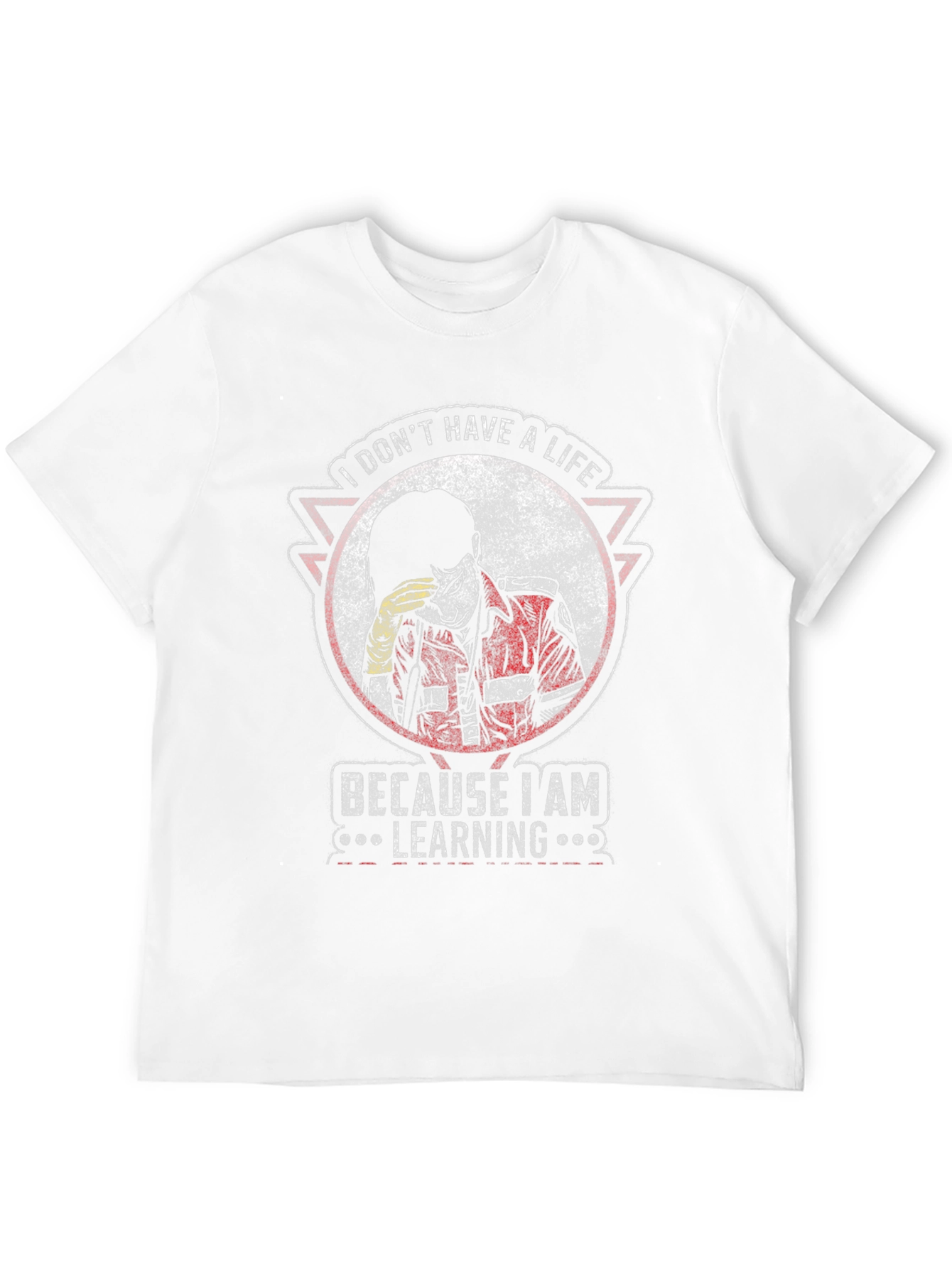 I Dont Have A Life Learning T-Shirt