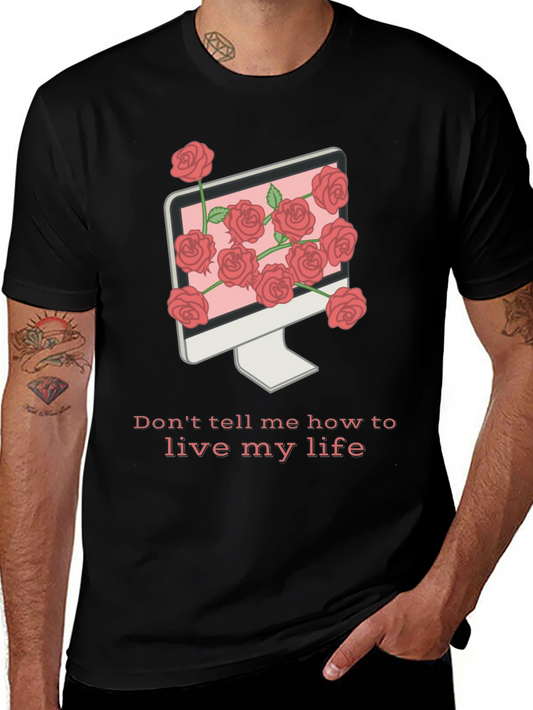 Rose Computer Graphic Tee - Dont Tell Me How to Live