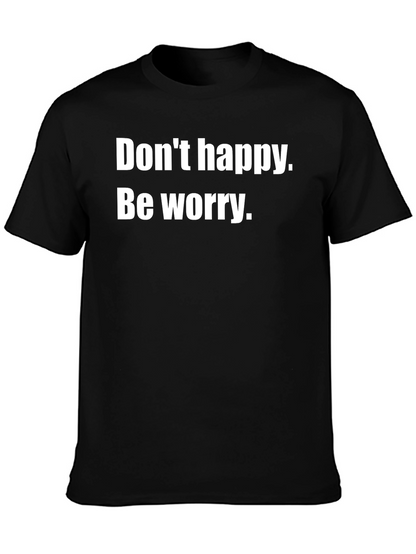 Dont Happy Be Worry Black T-Shirt