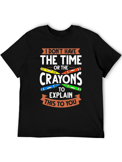 Funny Crayon T-Shirt - I Dont Have the Time
