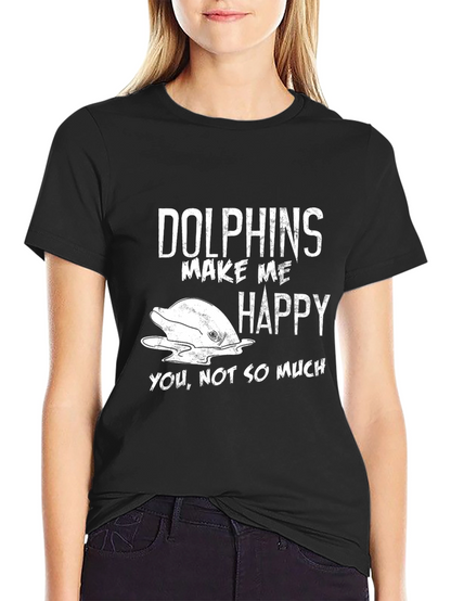 Dolphins Make Me Happy T-Shirt