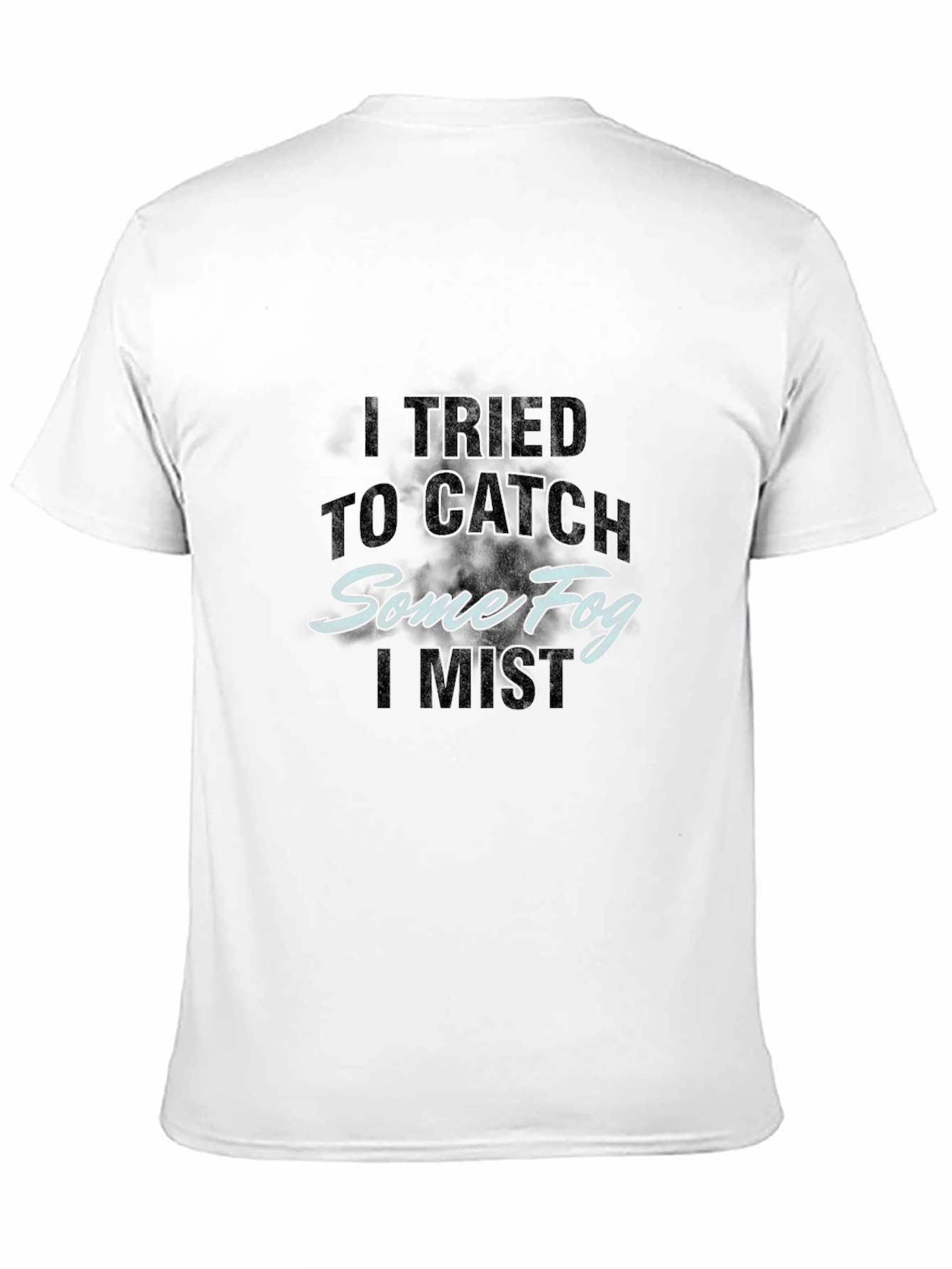 Catch Some Fog T-Shirt - Humorous Graphic Tee