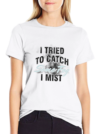 Catch Some Fog T-Shirt - Humorous Graphic Tee