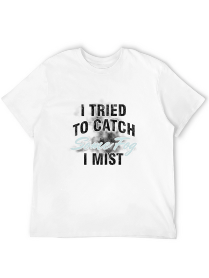 Catch Some Fog T-Shirt - Humorous Graphic Tee