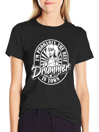 Im Probably The Best Drummer in Town Graphic T-Shirt