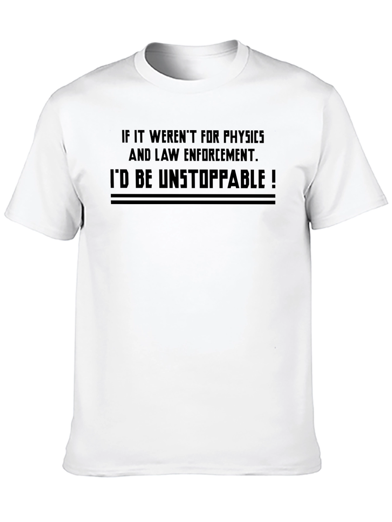 Unstoppable Physics & Law Enforcement T-Shirt