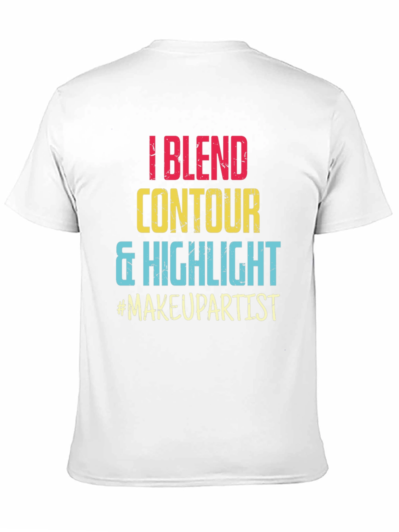 Makeup Artist T-Shirt: Blend Contour Highlight