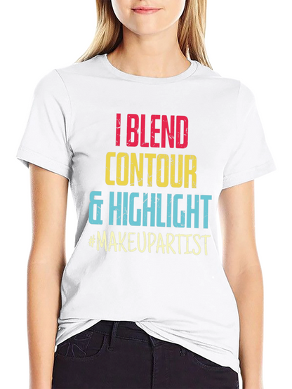 Makeup Artist T-Shirt: Blend Contour Highlight