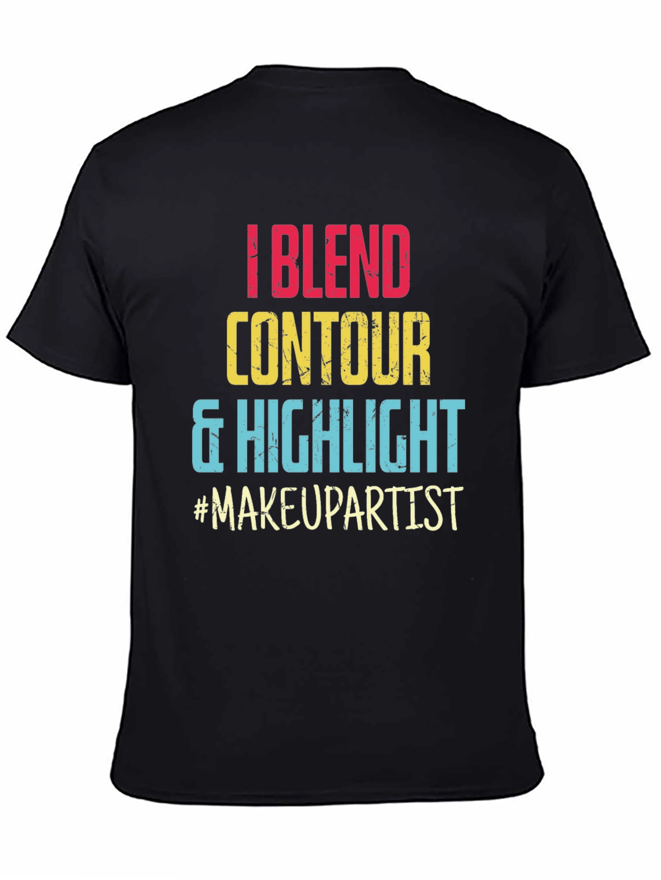 Makeup Artist T-Shirt: Blend Contour Highlight