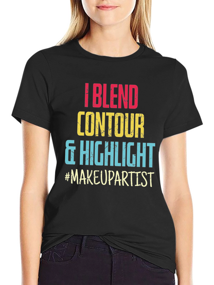 Makeup Artist T-Shirt: Blend Contour Highlight