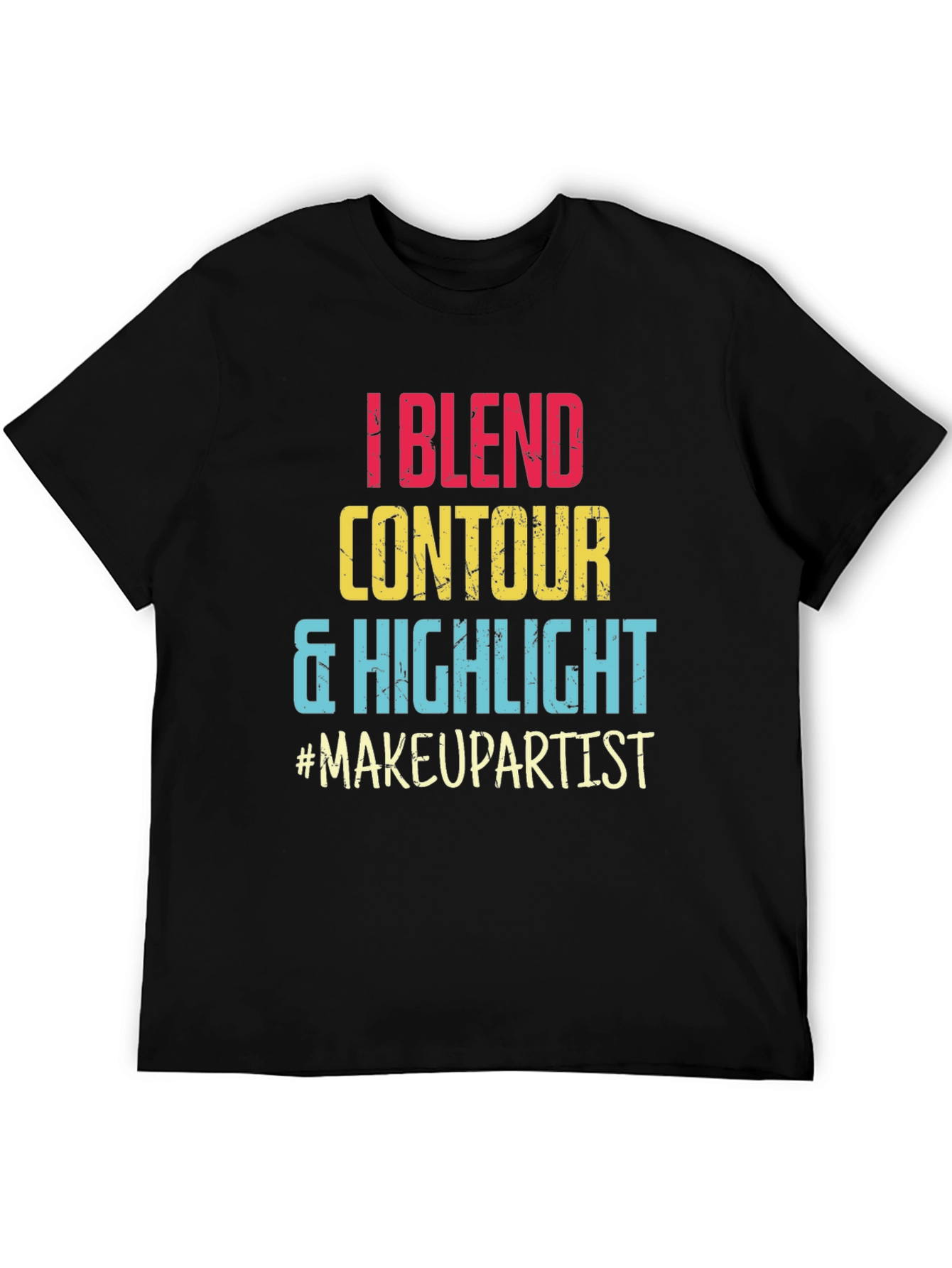 Makeup Artist T-Shirt: Blend Contour Highlight