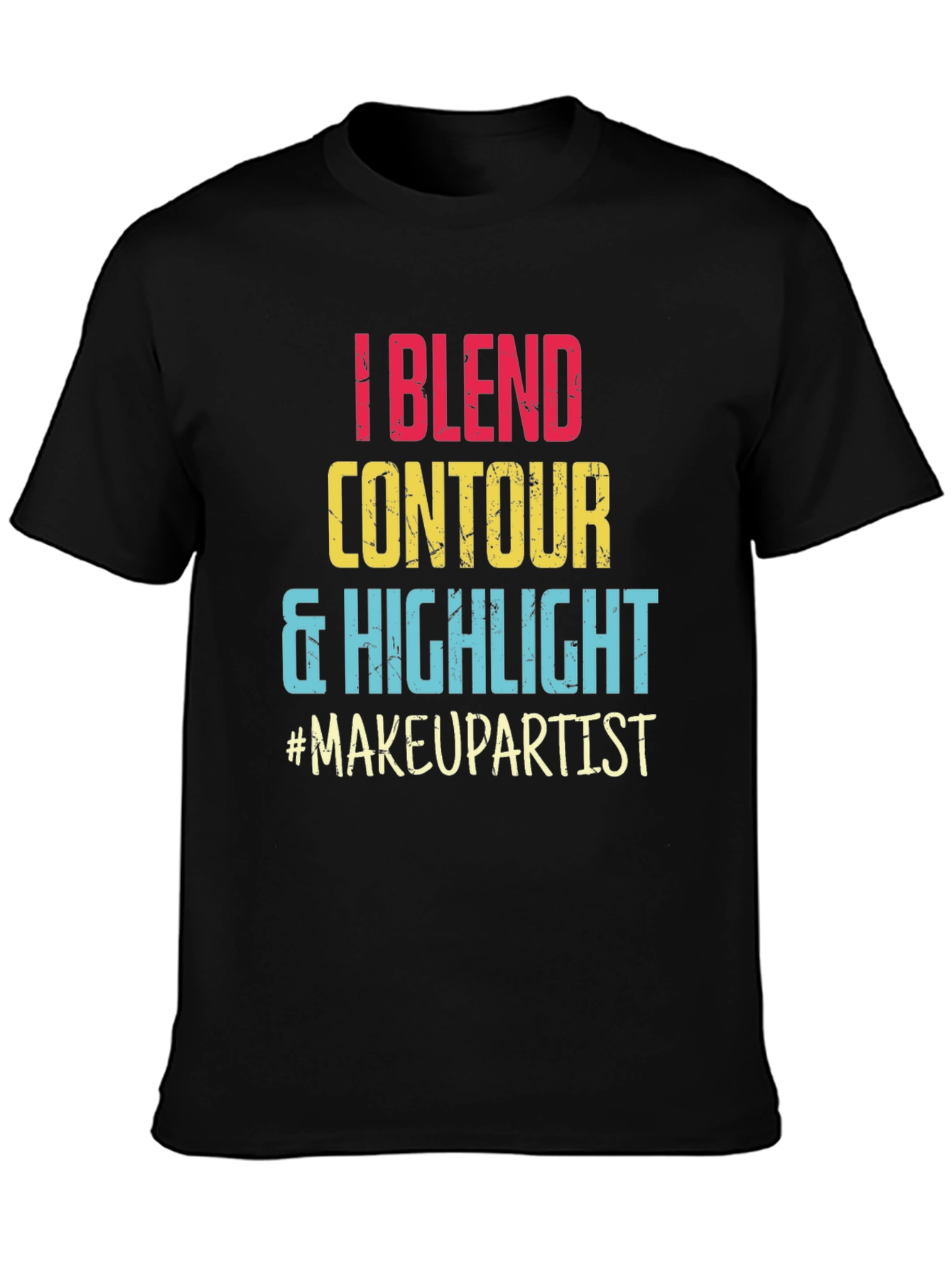 Makeup Artist T-Shirt: Blend Contour Highlight