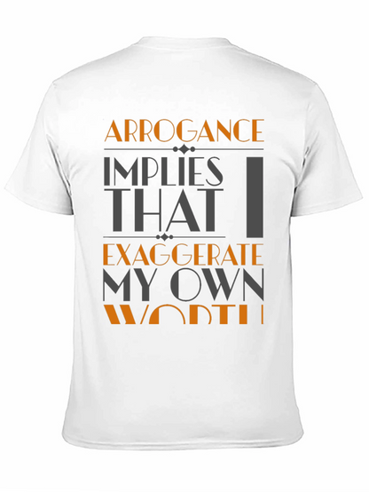 Arrogance Humor T-Shirt - Statement Tee