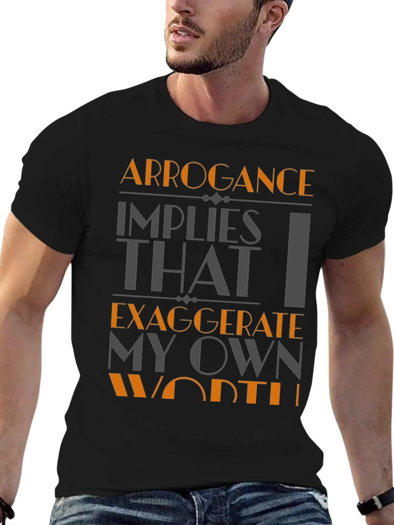 Arrogance Humor T-Shirt - Statement Tee