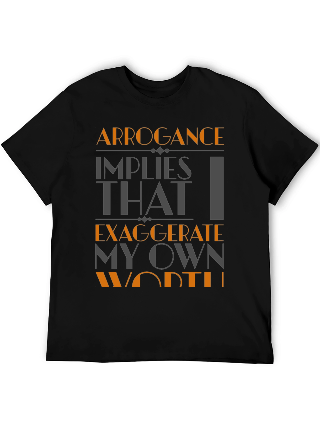 Arrogance Humor T-Shirt - Statement Tee