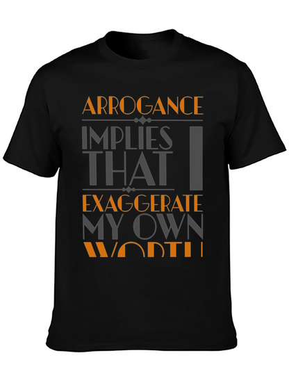 Arrogance Humor T-Shirt - Statement Tee