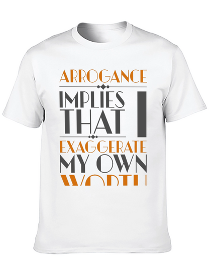 Arrogance Humor T-Shirt - Statement Tee