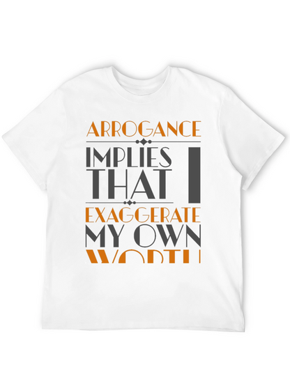 Arrogance Humor T-Shirt - Statement Tee