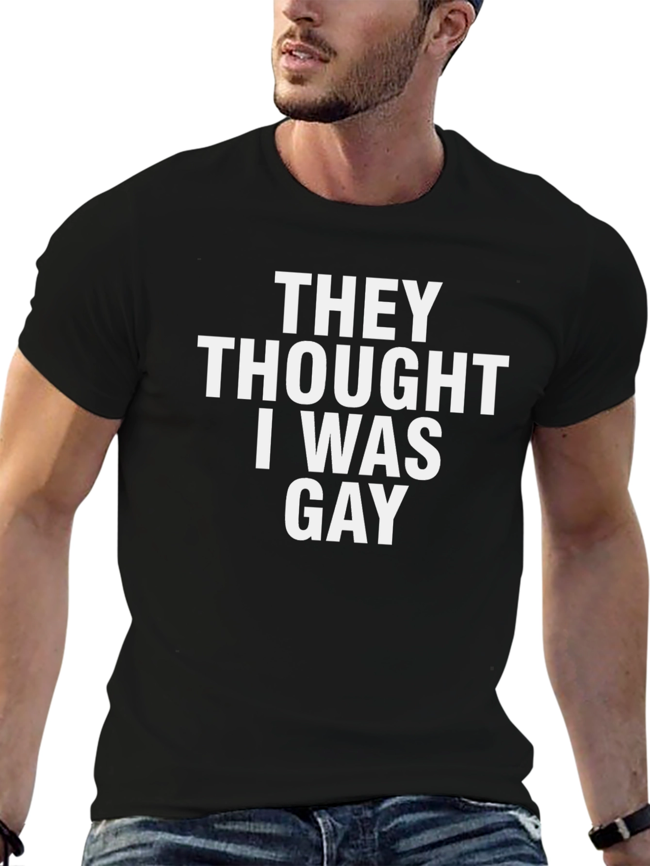 Funny They Thought I Was Gay Black T-Shirt