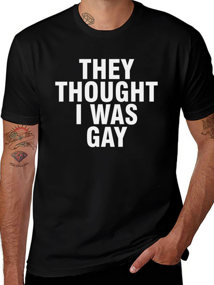 Funny They Thought I Was Gay Black T-Shirt