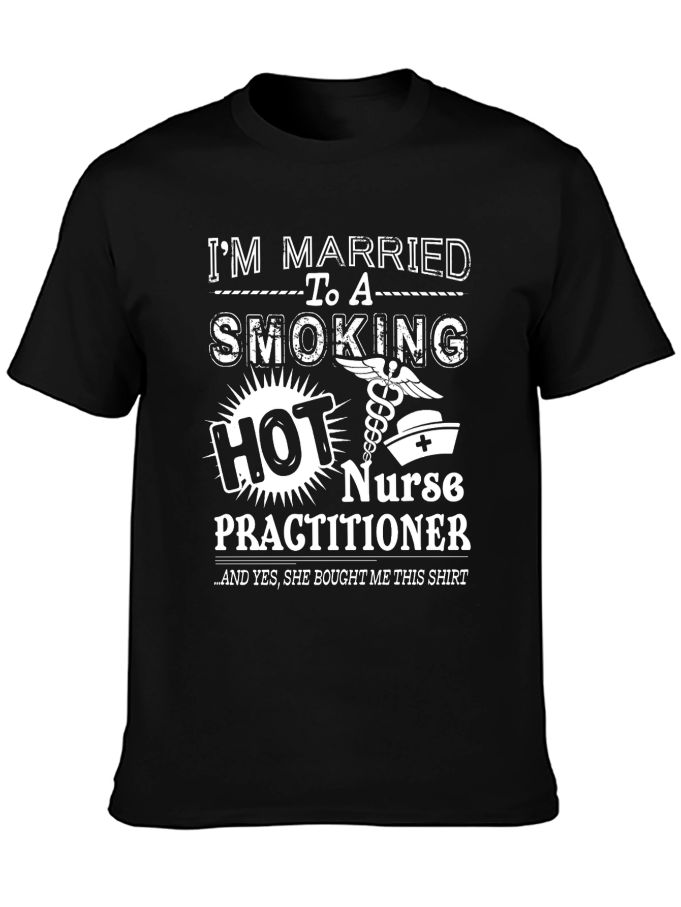 Im Married to a Smoking Hot Nurse Practitioner T-Shirt