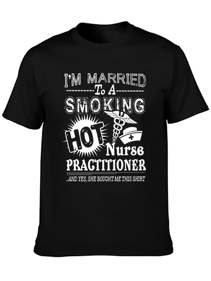 Im Married to a Smoking Hot Nurse Practitioner T-Shirt